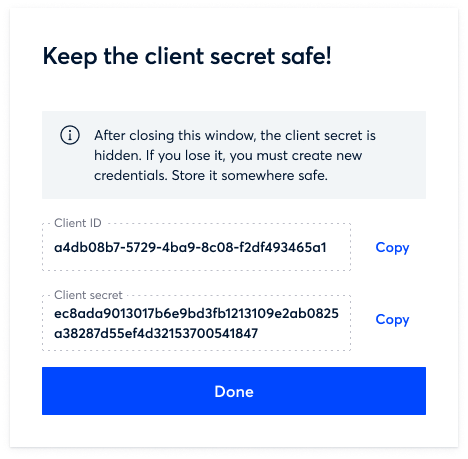 tore the credentials somewhere safe. You won&#39;t be able to see the client secret after you close this dialog